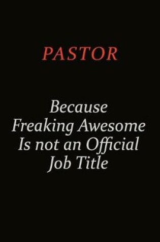 Cover of Pastor Because Freaking Awesome Is Not An Official Job Title