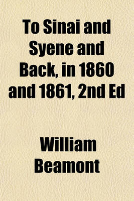 Book cover for To Sinai and Syene and Back, in 1860 and 1861, 2nd Ed