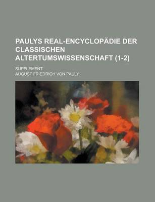 Book cover for Paulys Real-Encyclopadie Der Classischen Altertumswissenschaft; Supplement (1-2 )