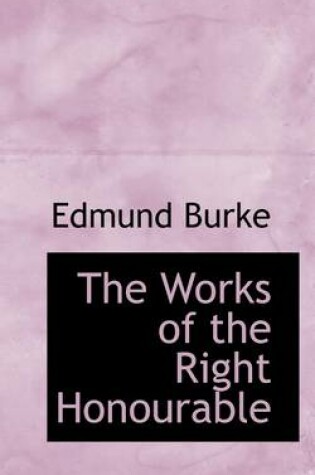 Cover of The Works of the Right Honourable