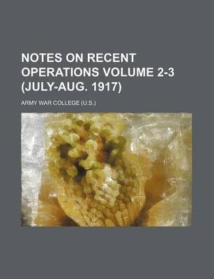 Book cover for Notes on Recent Operations Volume 2-3 (July-Aug. 1917)