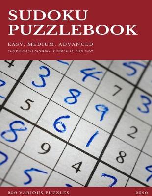 Book cover for SUDOKU PUZZLEBOOK EASY MEDIUM ADVANCED SLOVE EACH SUDOKU PUZZLE IF YOU CAN 200 Various Puzzles 2020