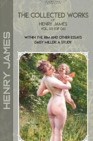Cover of The Collected Works of Henry James, Vol. 03 (of 06)