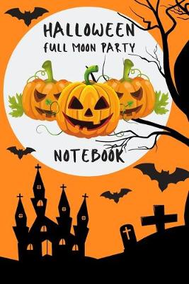 Cover of Halloween Full Moon Party Notebook