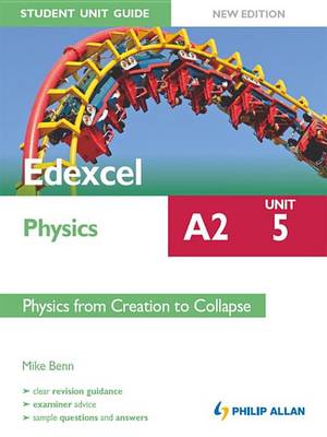 Book cover for Edexcel Physics A2 Student Unit Guide: Unit 5 New Edition             Physics from Creation to Collapse