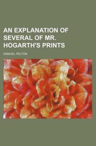 Cover of An Explanation of Several of Mr. Hogarth's Prints