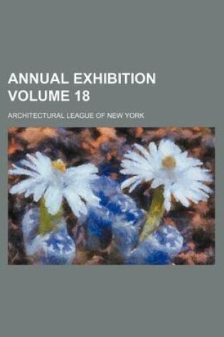 Cover of Annual Exhibition Volume 18