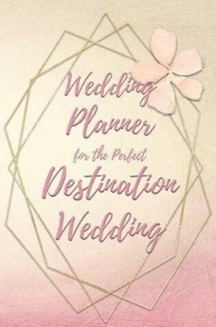 Cover of Wedding Planner for the Perfect Destination Wedding