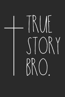 Book cover for True Story Bro