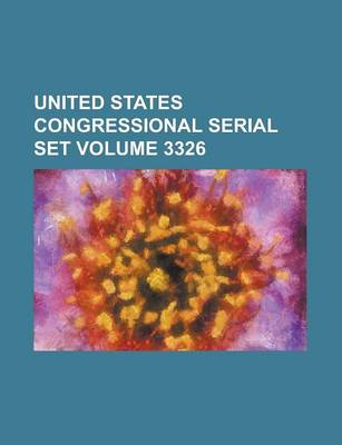 Book cover for United States Congressional Serial Set Volume 3326