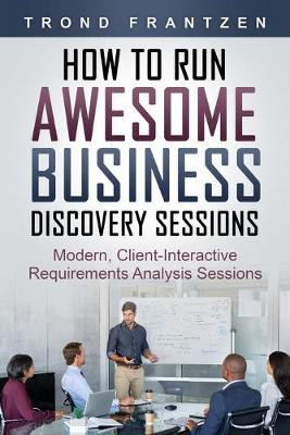 Book cover for How to Run Awesome Business Discovery Sessions