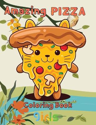 Book cover for Amazing pizza coloring book girls