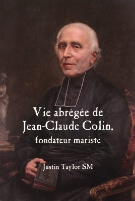 Book cover for A Short Life of Jean-Claude Colin Marist Founder (French Edition)