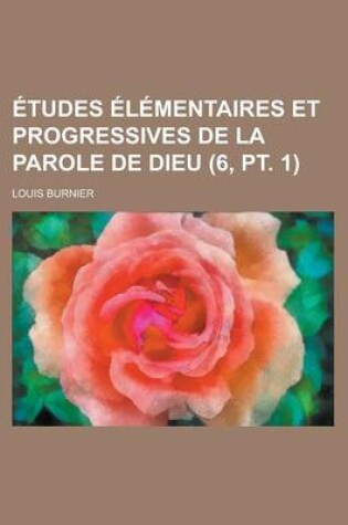 Cover of Etudes Elementaires Et Progressives de La Parole de Dieu (6, PT. 1)