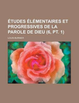 Book cover for Etudes Elementaires Et Progressives de La Parole de Dieu (6, PT. 1)