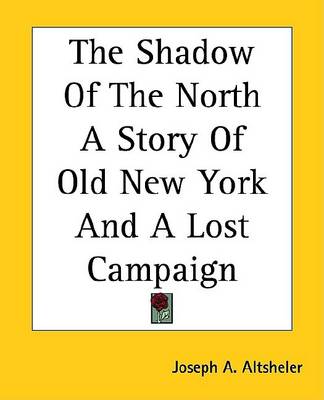 Book cover for The Shadow of the North a Story of Old New York and a Lost Campaign