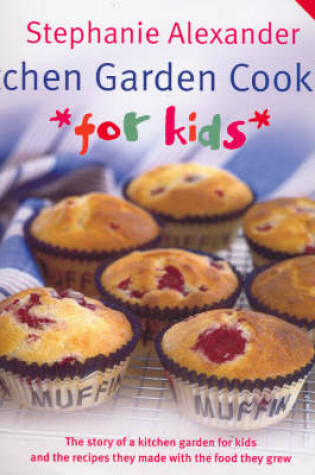 Cover of Kitchen Garden Cooking for Kids