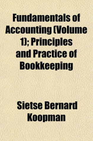 Cover of Fundamentals of Accounting (Volume 1); Principles and Practice of Bookkeeping