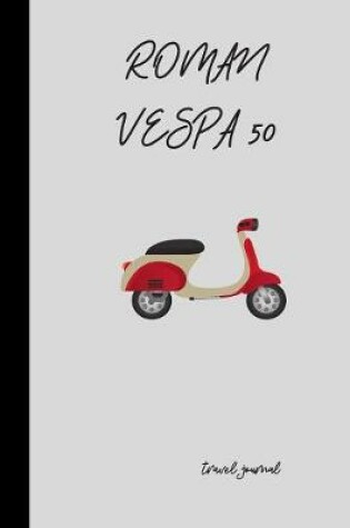 Cover of Roman Vespa 50 Travel Journal