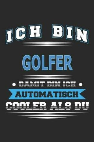 Cover of Ich bin Golfer Damit bin ich automatisch cooler als du