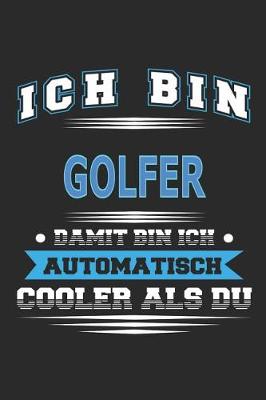 Book cover for Ich bin Golfer Damit bin ich automatisch cooler als du