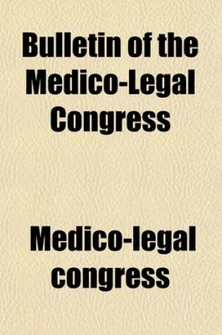 Cover of Bulletin of the Medico-Legal Congress (Volume 1895); Held in the City of New York, September 4th, 5th, and 6th, 1895