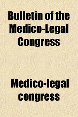 Book cover for Bulletin of the Medico-Legal Congress (Volume 1895); Held in the City of New York, September 4th, 5th, and 6th, 1895