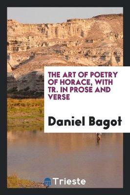 Book cover for The Art of Poetry of Horace, with Tr. in Prose and Verse by D. Bagot