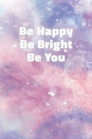 Cover of Be Happy Be Bright Be You