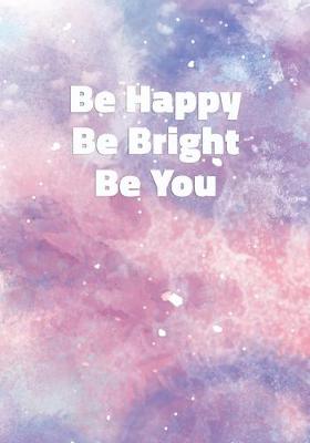 Book cover for Be Happy Be Bright Be You