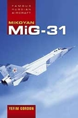 Cover of Famous Russian Aircraft: Mikoyan MiG-31