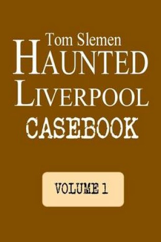 Cover of Haunted Liverpool Casebook