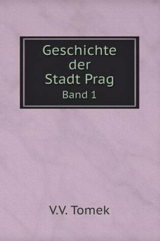 Cover of Geschichte der Stadt Prag Band 1