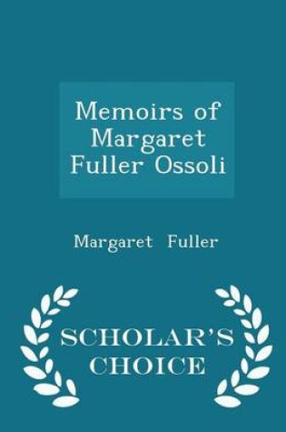 Cover of Memoirs of Margaret Fuller Ossoli - Scholar's Choice Edition