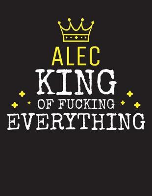 Book cover for ALEC - King Of Fucking Everything