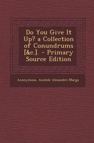 Cover of Do You Give It Up? a Collection of Conundrums [&C.].