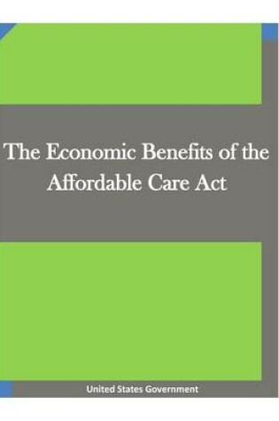 Cover of The Economic Benefits of the Affordable Care ACT