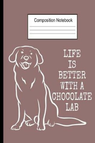 Cover of Life Is Better With A Chocolate Lab