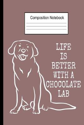 Book cover for Life Is Better With A Chocolate Lab