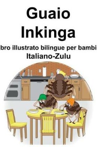 Cover of Italiano-Zulu Guaio/Inkinga Libro illustrato bilingue per bambini