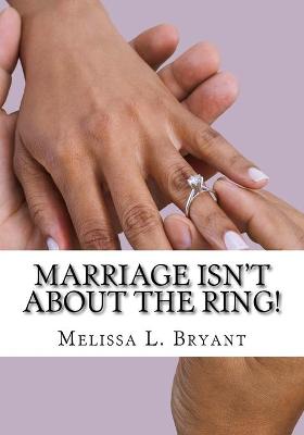 Book cover for Marriage isn't about the ring!