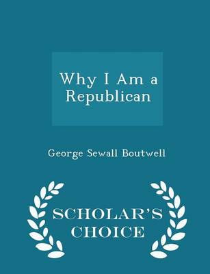 Book cover for Why I Am a Republican - Scholar's Choice Edition