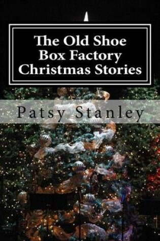 Cover of The Old Shoe Box Factory Christmas Stories