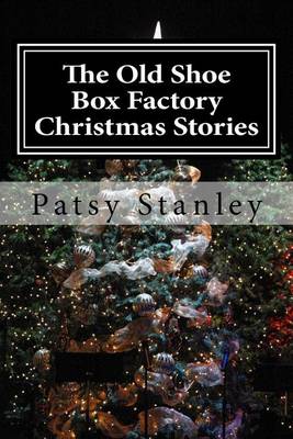 Book cover for The Old Shoe Box Factory Christmas Stories