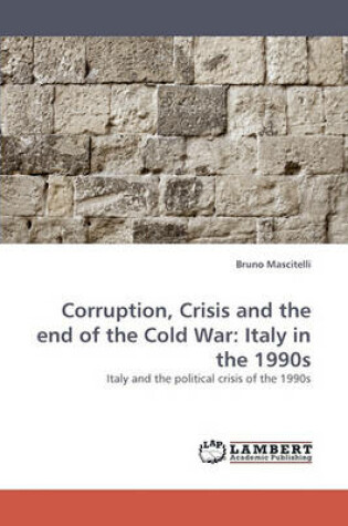 Cover of Corruption, Crisis and the end of the Cold War