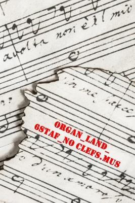 Book cover for organ_land_6staf_no clefs.mus