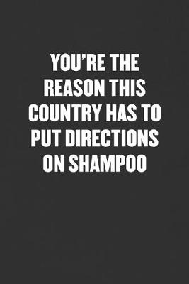 Book cover for You're the Reason This Country Has to Put Directions on Shampoo