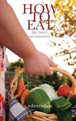 Book cover for How to Eat... Like There's No Tomorrow