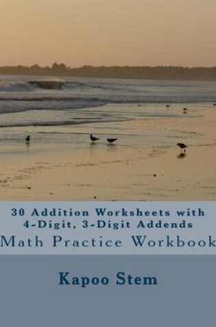Cover of 30 Addition Worksheets with 4-Digit, 3-Digit Addends