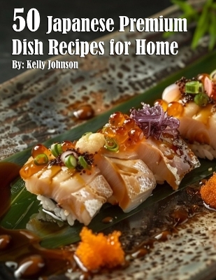 Book cover for 50 Japanese Premium Dish Recipes for Home